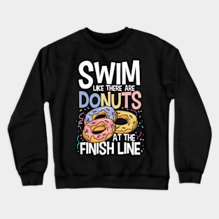 Swim Like There are Donuts at the Finish Line Crewneck Sweatshirt